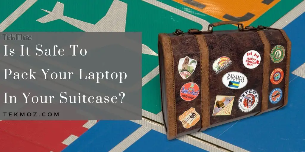 is-it-safe-to-pack-your-laptop-in-your-suitcase
